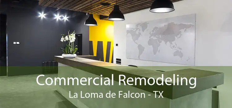 Commercial Remodeling La Loma de Falcon - TX