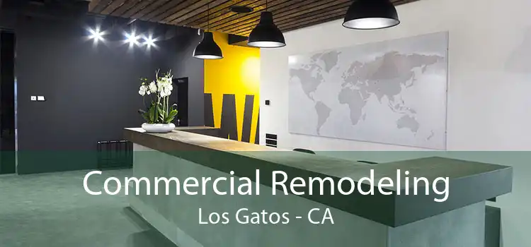 Commercial Remodeling Los Gatos - CA