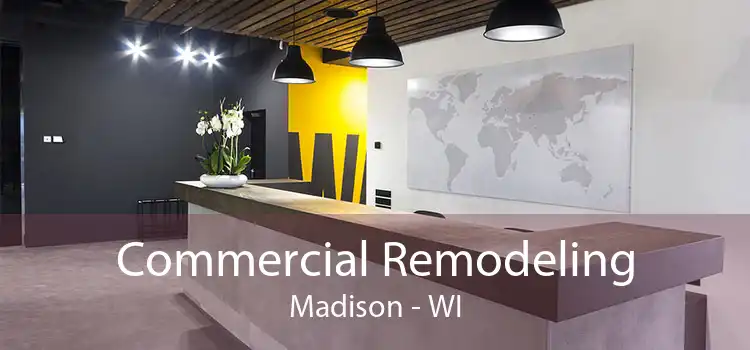 Commercial Remodeling Madison - WI