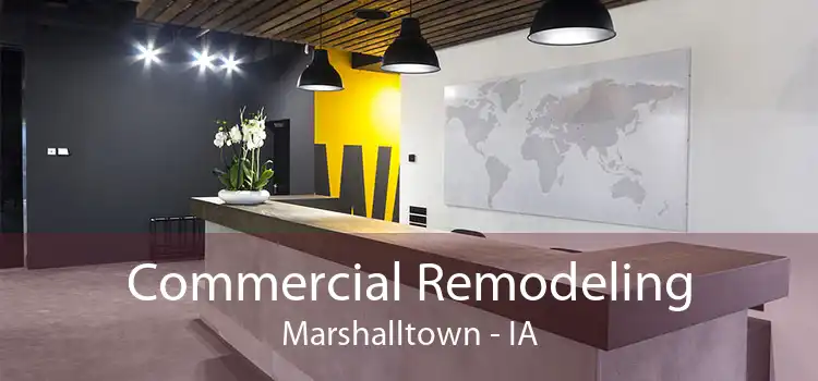 Commercial Remodeling Marshalltown - IA