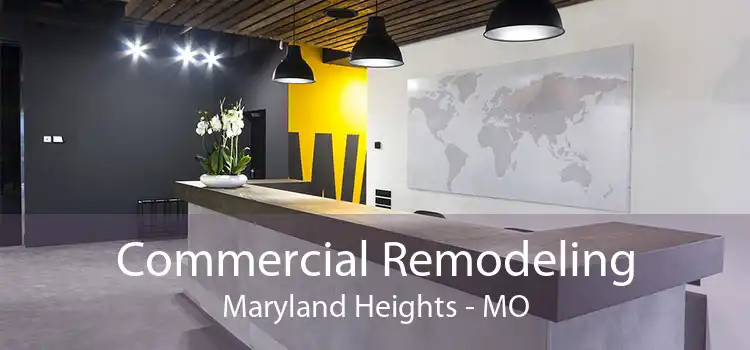 Commercial Remodeling Maryland Heights - MO
