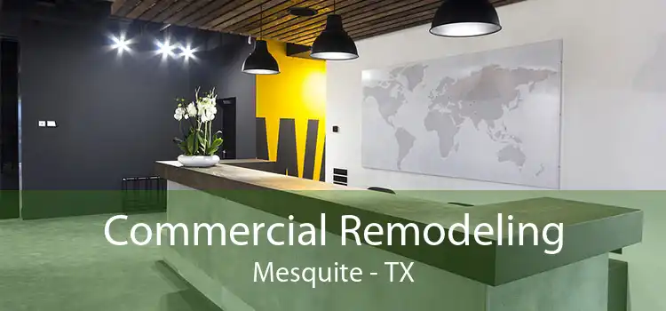 Commercial Remodeling Mesquite - TX