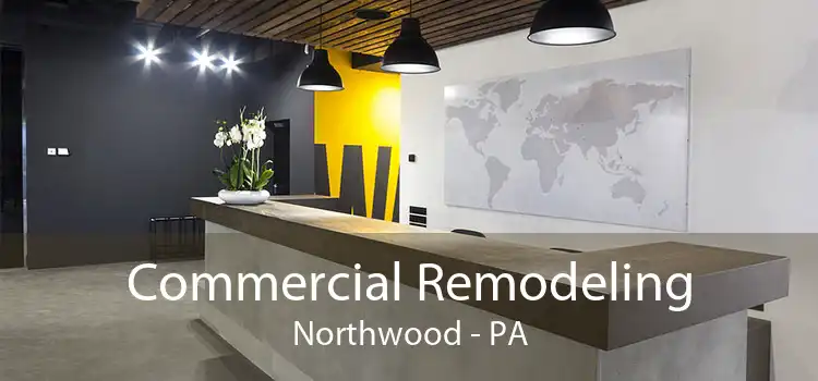 Commercial Remodeling Northwood - PA