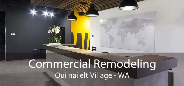 Commercial Remodeling Qui nai elt Village - WA