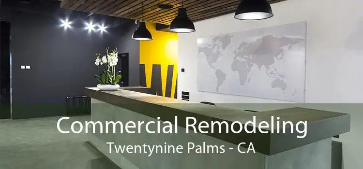 Commercial Remodeling Twentynine Palms - CA