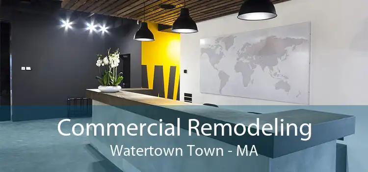 Commercial Remodeling Watertown Town - MA