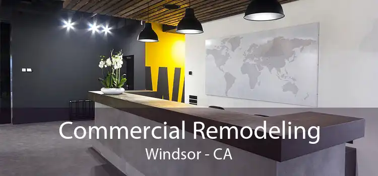 Commercial Remodeling Windsor - CA