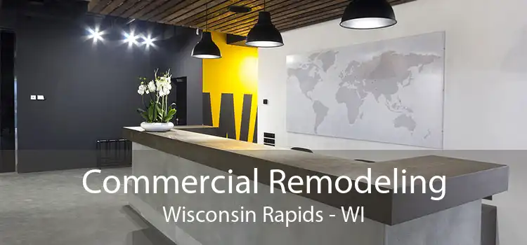 Commercial Remodeling Wisconsin Rapids - WI