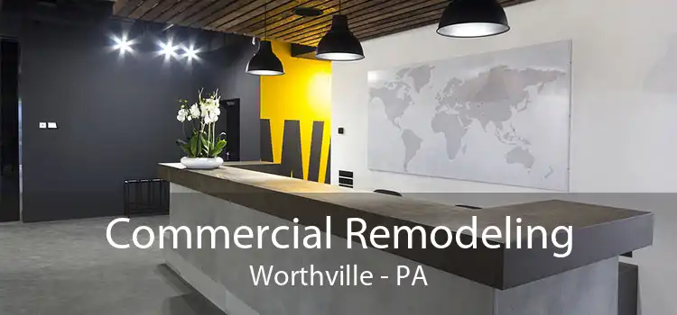 Commercial Remodeling Worthville - PA