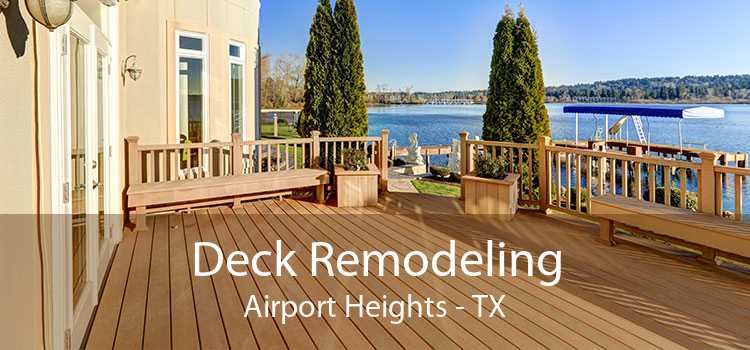 Deck Remodeling Airport Heights - TX