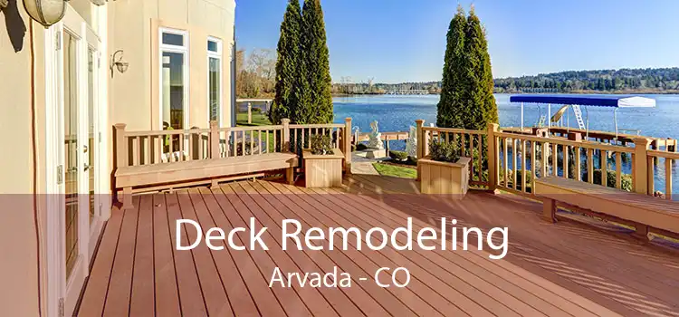 Deck Remodeling Arvada - CO