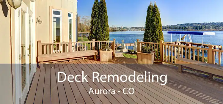 Deck Remodeling Aurora - CO