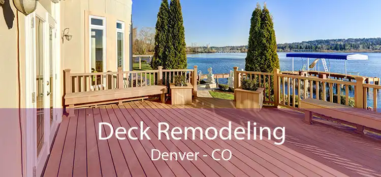 Deck Remodeling Denver - CO