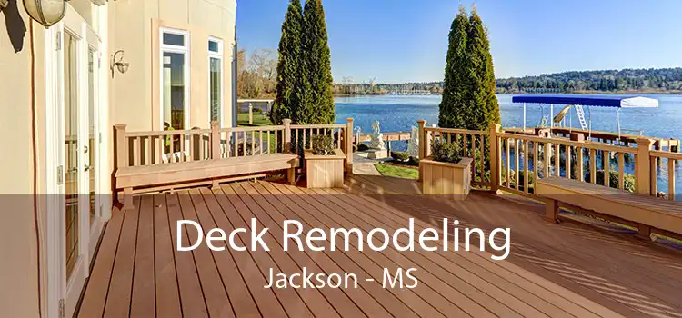 Deck Remodeling Jackson - MS