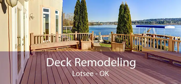 Deck Remodeling Lotsee - OK