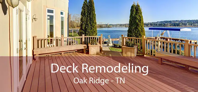 Deck Remodeling Oak Ridge - TN