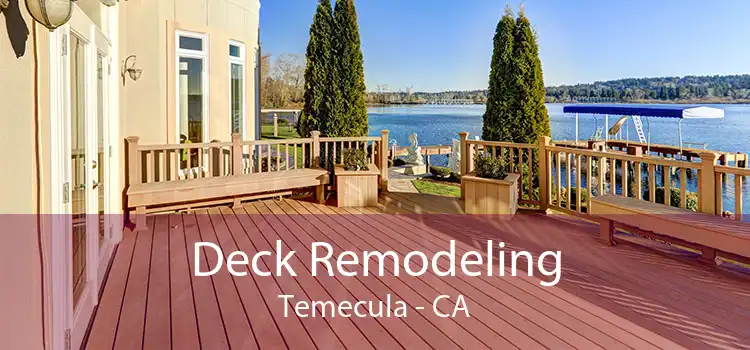 Deck Remodeling Temecula - CA