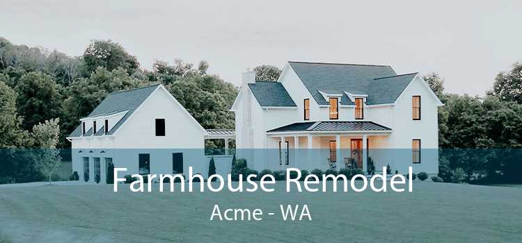 Farmhouse Remodel Acme - WA
