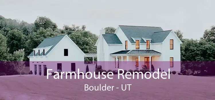 Farmhouse Remodel Boulder - UT