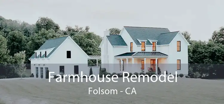 Farmhouse Remodel Folsom - CA