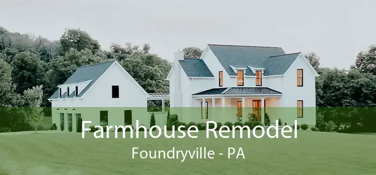 Farmhouse Remodel Foundryville - PA