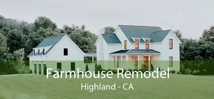 Farmhouse Remodel Highland - CA