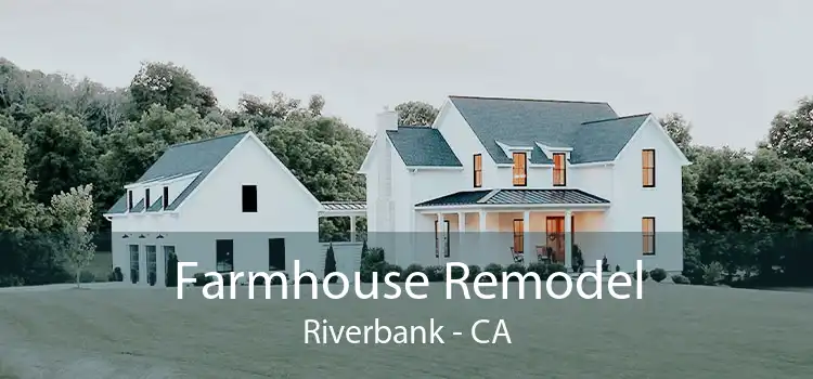 Farmhouse Remodel Riverbank - CA