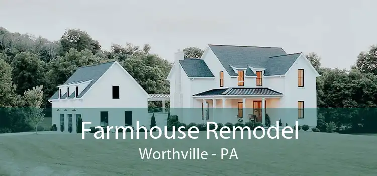 Farmhouse Remodel Worthville - PA