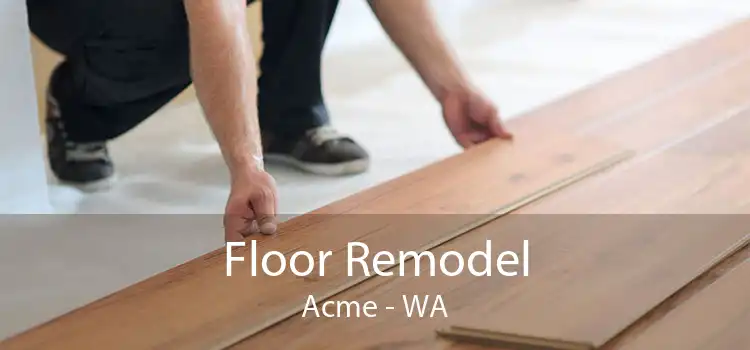 Floor Remodel Acme - WA