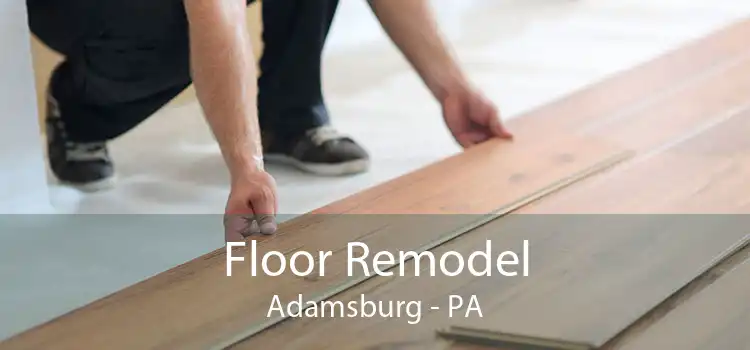 Floor Remodel Adamsburg - PA