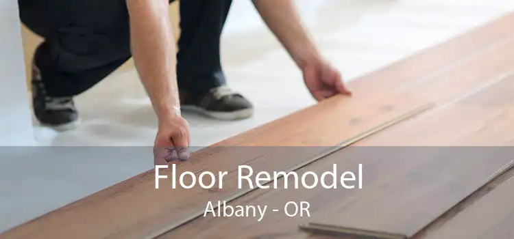 Floor Remodel Albany - OR