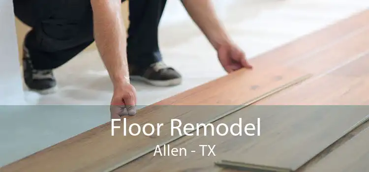 Floor Remodel Allen - TX