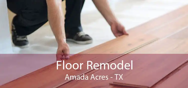 Floor Remodel Amada Acres - TX