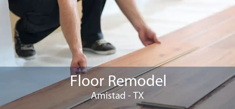 Floor Remodel Amistad - TX