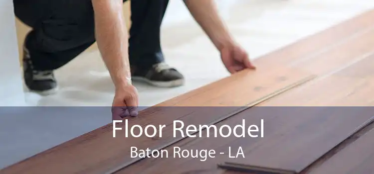Floor Remodel Baton Rouge - LA