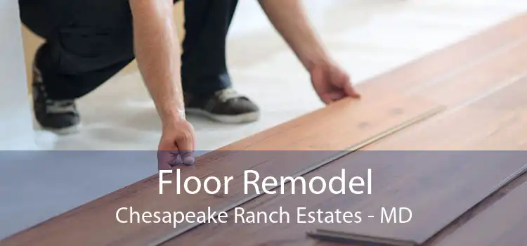 Floor Remodel Chesapeake Ranch Estates - MD
