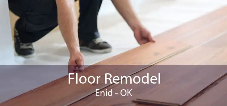 Floor Remodel Enid - OK