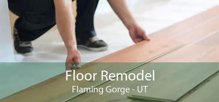 Floor Remodel Flaming Gorge - UT