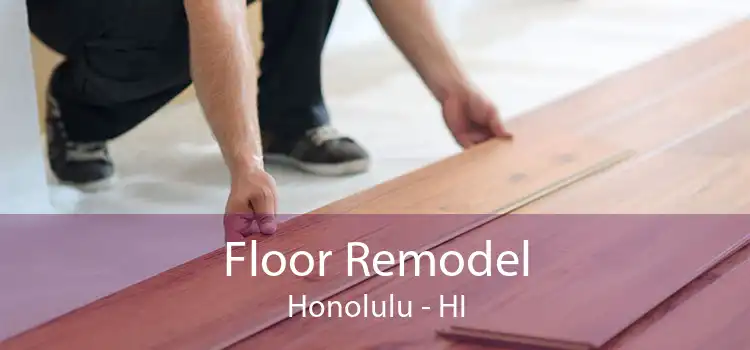 Floor Remodel Honolulu - HI