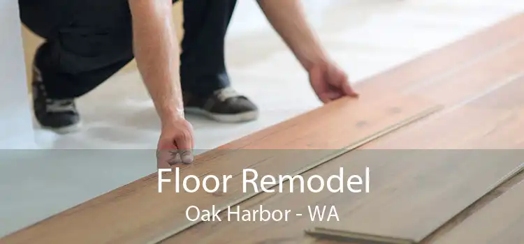 Floor Remodel Oak Harbor - WA