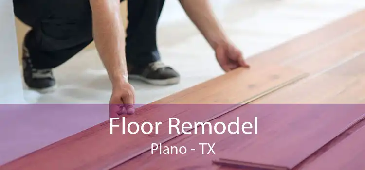 Floor Remodel Plano - TX