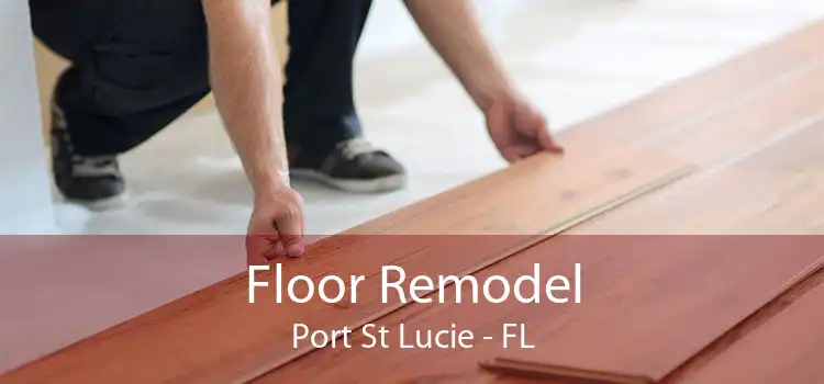 Floor Remodel Port St Lucie - FL