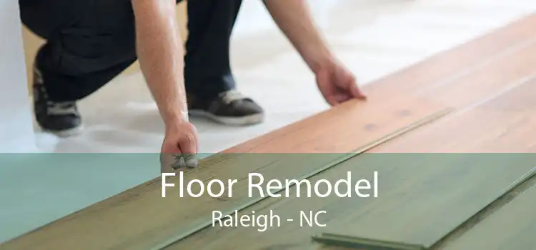 Floor Remodel Raleigh - NC