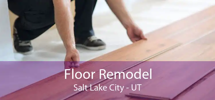 Floor Remodel Salt Lake City - UT