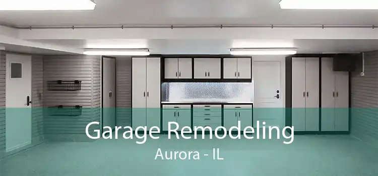 Garage Remodeling Aurora - IL