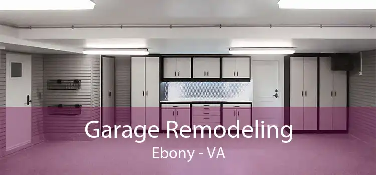 Garage Remodeling Ebony - VA