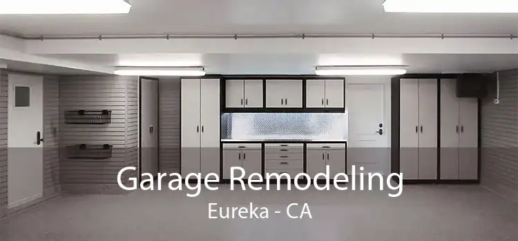 Garage Remodeling Eureka - CA