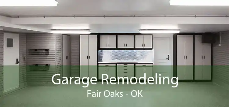Garage Remodeling Fair Oaks - OK