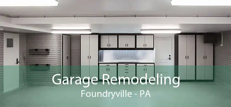 Garage Remodeling Foundryville - PA