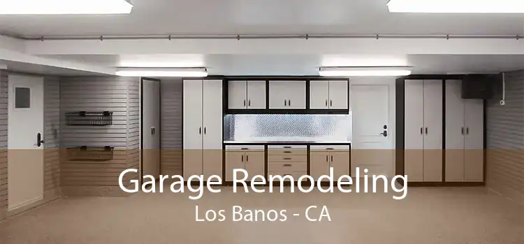 Garage Remodeling Los Banos - CA